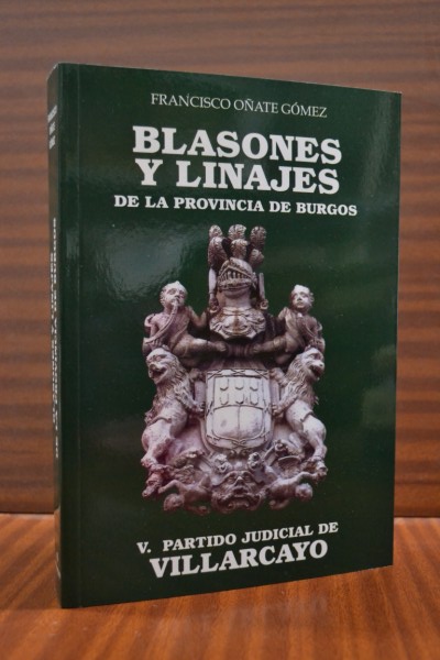 BLASONES Y LINAJES DE LA PROVINCIA DE BURGOS. Volumen V. Partido Judicial de Villarcayo
